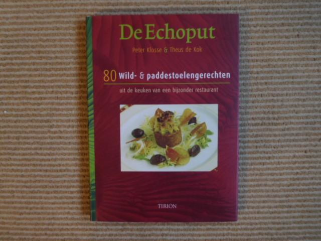 Klosse, P. - De Echoput / 80 wild- & paddestoelengerechten uit de keuken van een bijzonder restaurant