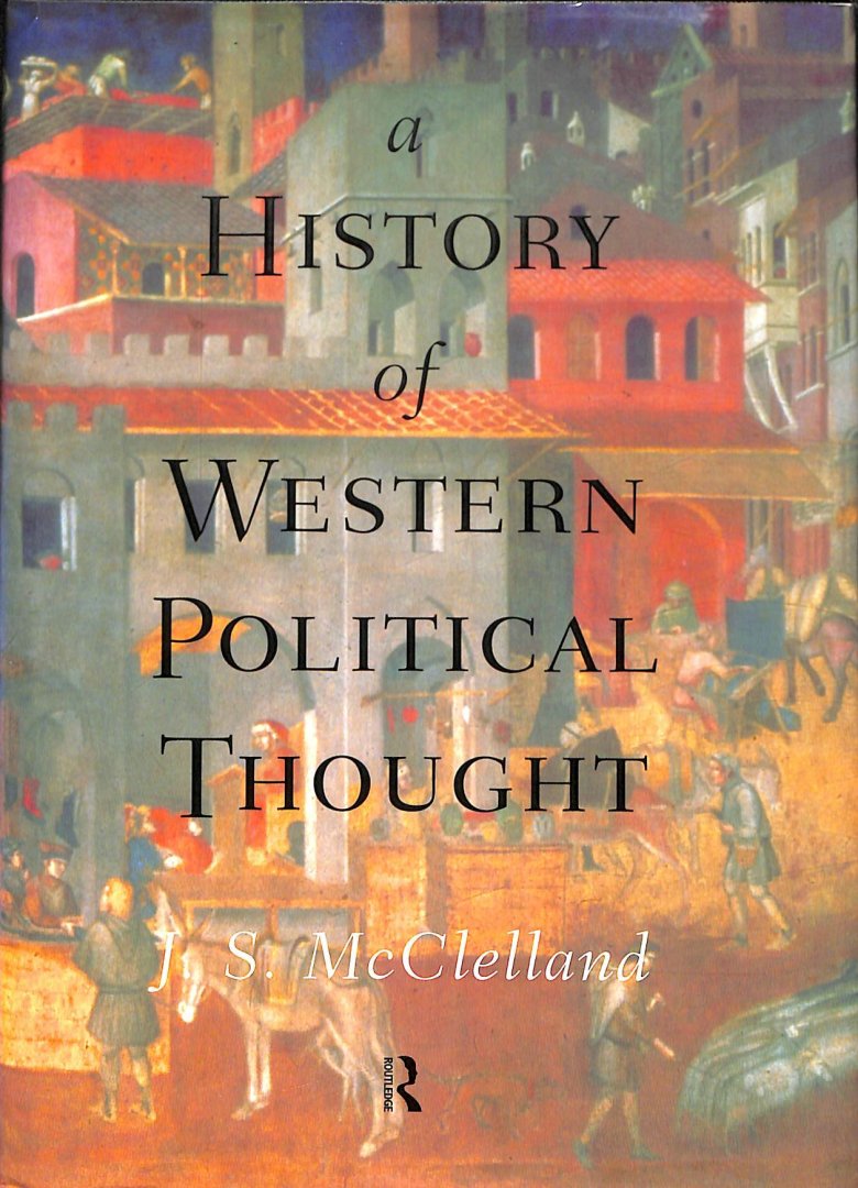McClelland, J. S. - A History of Western Political Thought.