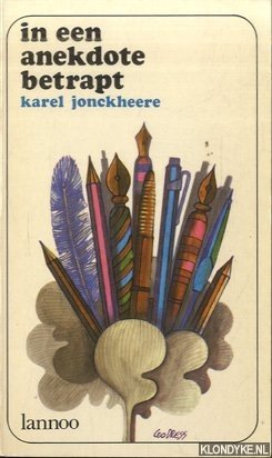 Jonckheere, Karel - In een anekdote betrapt. Duizend jaar schrijvers uit Noord en Zuid
