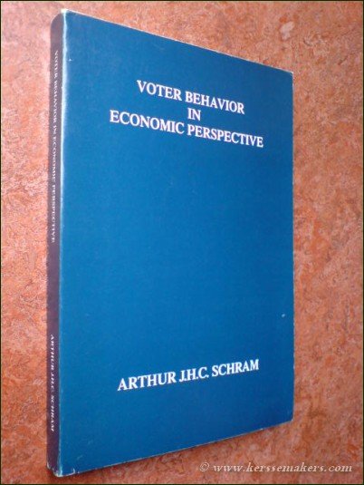 SCHRAM, ARTHUR JAN HENDRIKUS CHRISTOFFEL. - Voter behavior in economic perspective.