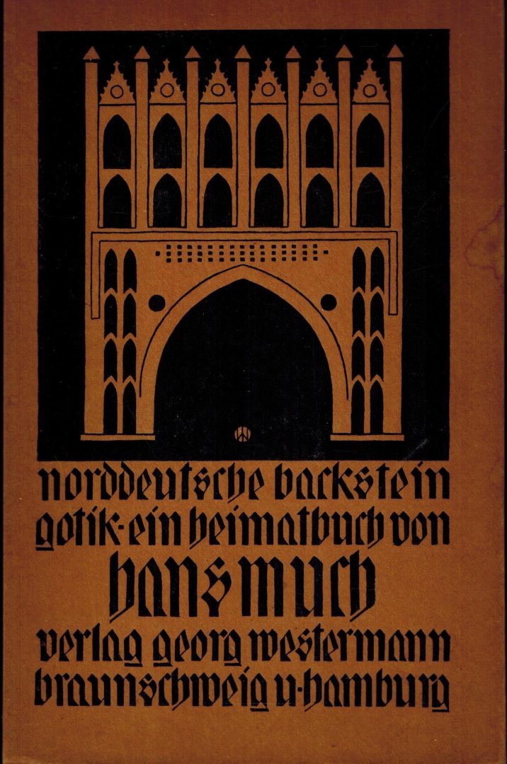 Much, Prof.Dr. Hans - Norddeutsche Backsteingotik -Ein Heimatbuch