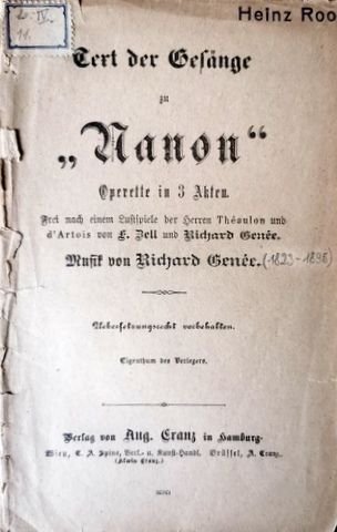 Genée, Richard: - [Libretto] Text der Gesänge zu "Nanon" Operette in 3 Akten, frei nach einem Lustspiele der Herren Théaulon und d`Artois von F. Zell und Richard Genée