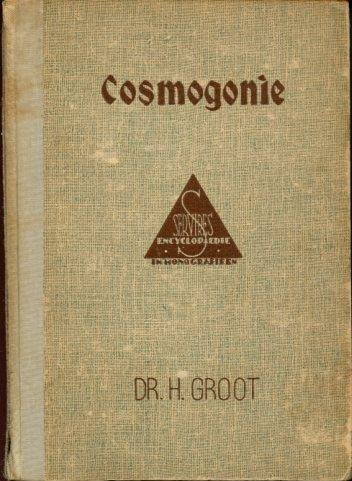 Groot, H. - Cosmogonie (Encyclopaedie in monografieën, afd. Sterrenkunde, 9/10)