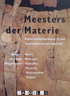 Marike van der Knaap, Rick Vercauteren - Meesters der materie. Materieschilderkunst in een internationaal perspectief