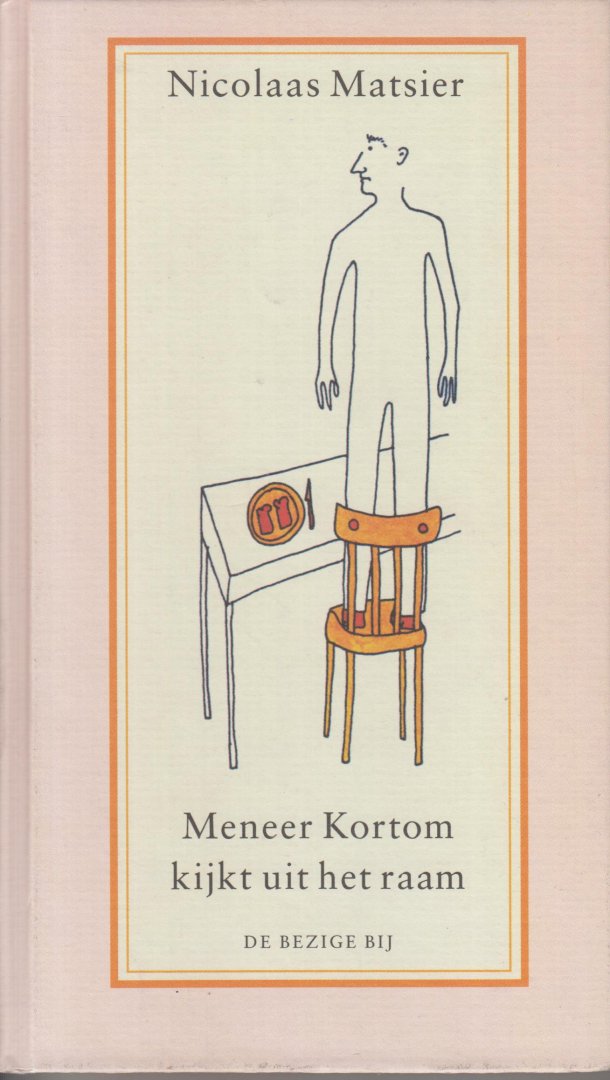 Matsier (pseudoniem van Tjit Reinsma - Krommenie, 25 mei 1945), Nicolaas - Meneer Kortom kijkt uit het raam - Lichamelijke oefeningen - Korte schetsen over het leven van en bespiegelingen van een alledaags meneertje