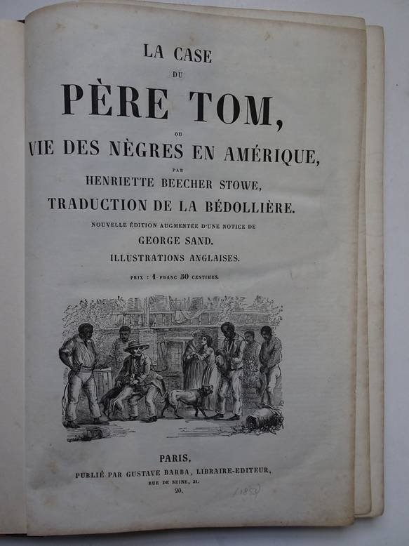 Beecher Stowe, Henriette. - La Case du Père Tom, ou vie des nègres en Amérique. Nouvelle édition augmentée d'une notice de George Sand/ Miss Cumming. L'Allumeur de Réverbères. 2 titles in one binding.