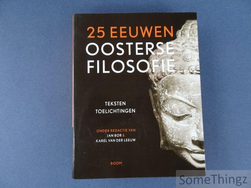 Jan Bor en Karel van der Leeuw (red.) - 25 eeuwen oosterse filosofie: teksten - toelichtingen.