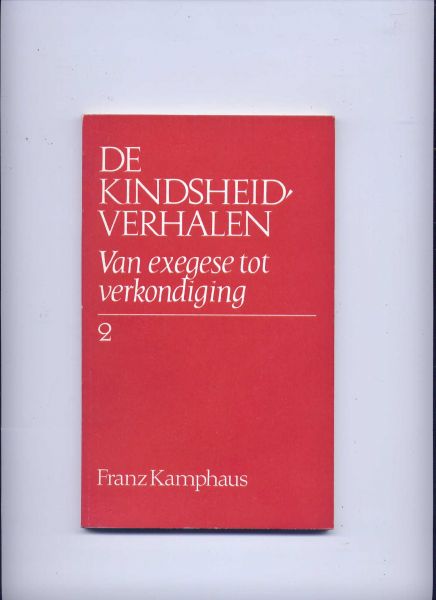 KAMPHAUS, FRANZ - 1) De Paasverhalen - Van exegese tot verkondiging 2) De Kindsheidverhalen 3) De Wonderverhalen