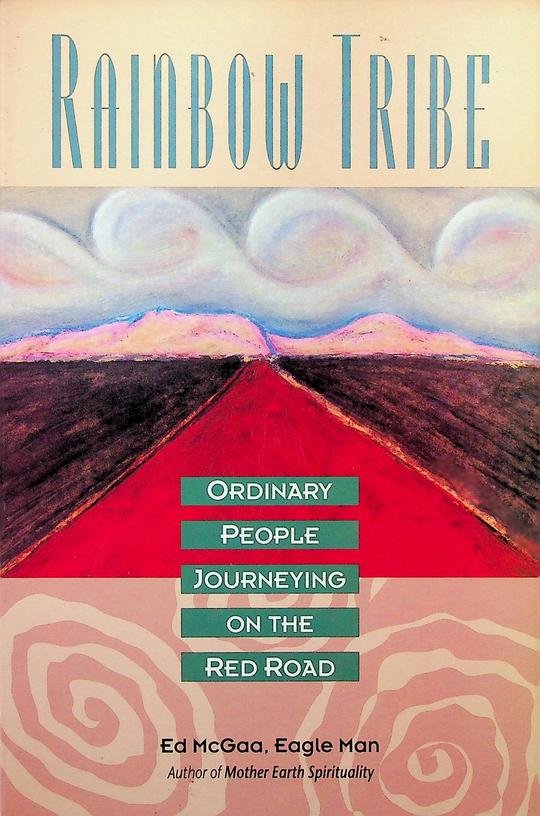 McGaa, Ed /  Eagle Man - Rainbow Tribe. Ordinary People Journeying on the Red Road
