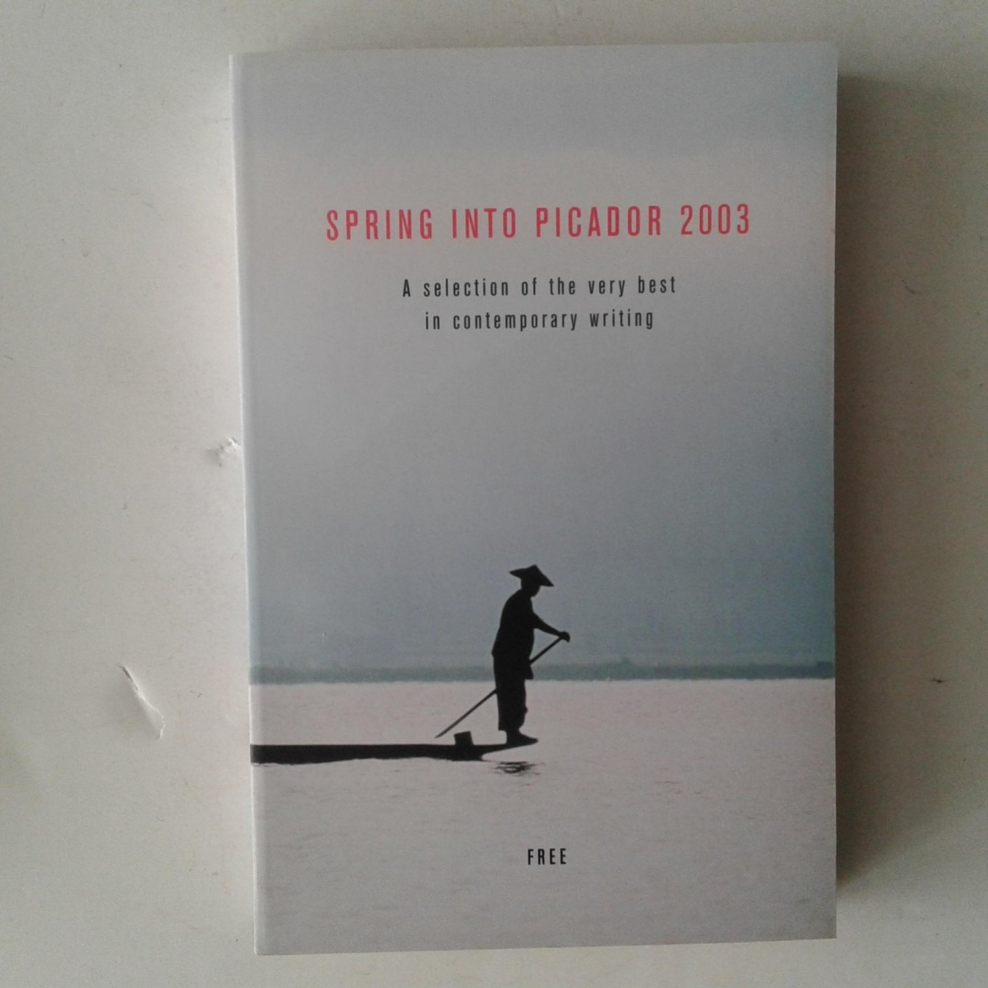  - Spring Into Picador 2003 ; A Selection of the Very Best in Contemporary Writing