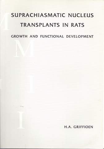 Henri?tte Ari?nne Griffioen - Suprachiasmatic Nucleus Transplants in Rats: Growth and Functional Development