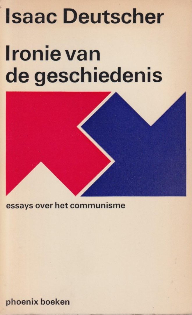Deutscher, Isaac - Ironie van de geschiedenis: essays over het communisme