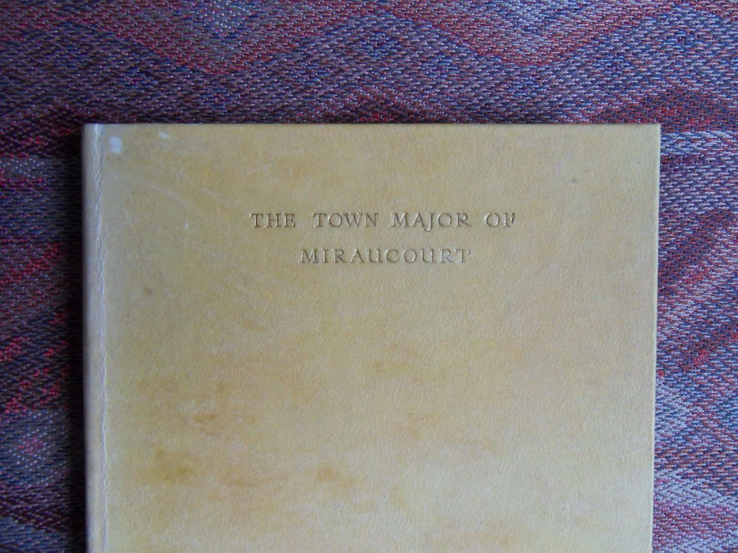 Priestley, J.B. [ GESIGNEERD door de auteur ]. - The Town Major of Miraucourt. [ Genummerde oplage 154 / 525 ].