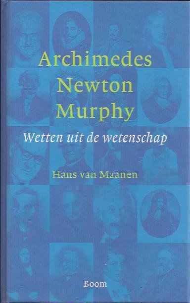 MAANEN, Hans van - Archimedes, Newton, Murphy. Wetten uit de wetenschap.