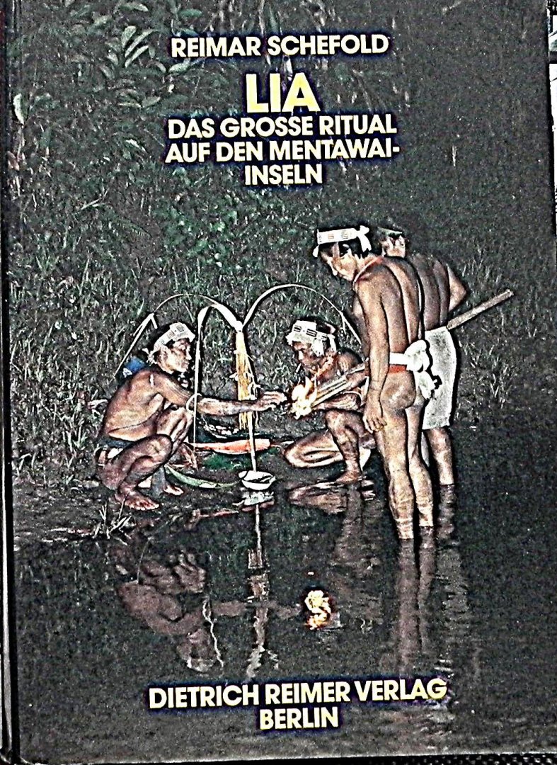 Schefold, Reimar. - LIA. Das große Ritual auf den Mentawai-Inseln (Indonesien).