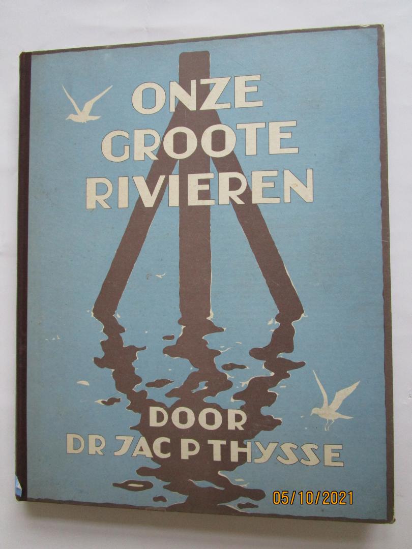 Thysse, Jac P. - VERKADE 1938; Onze groote rivieren