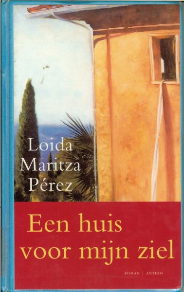 Maritza Perez, Loida .. geboren 1963 in de dominicaanse republiek .. vertaald door molly van gelder - EEN HUIS VOOR MIJN ZIEL * Een streng religieuze familie uit de Dominicaanse immigranten in New York heeft veel aanpassings problemen
