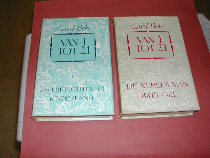 BEKE, CAREL - VAN 1 TOT 21 deel 1 ZWERFTOCHTEN IN KINDERLAND, deel 2 DE KERELS VAN BREUGEL deel 3 ROET EN ROZEN ill. ben horsthuis BEKE, CAREL - VAN 1 TOT 21 deel 1 ZWERFTOCHTEN IN KINDERLAND, deel 2 DE KERELS VAN BREUGEL deel 3 ROET EN ROZEN ill. ben horsthuis
