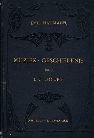 Emil Naumann en bewerkt door J.C. Boers - Muziek-Geschiedenis Deel I en II