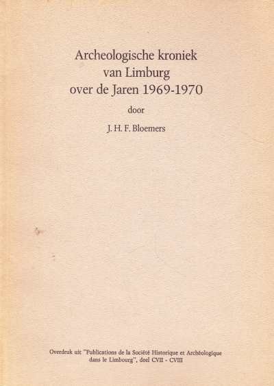J.H.F. Bloemers - Archeologische Kroniek van Limburg over de jaren 1969-1970