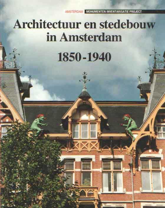 Bakker e.a., M.M. - Architectuur en stedebouw in Amsterdam 1850-1940. Monumenten Inventarisatie Project