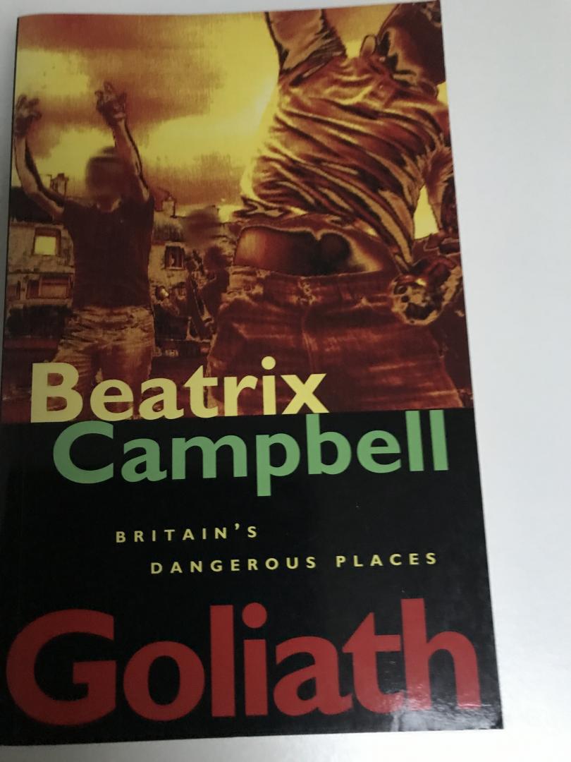 Campbell, Beatrix - Goliath / Britain's Dangerous Places