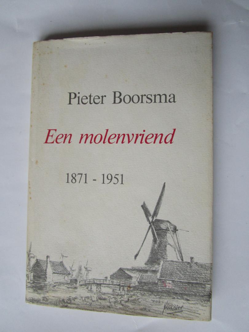 Boorsma, Pieter - Een Molenvriend, 1871 - 1951  - Enige artikelen, brieven en aantekeningen over het Zaanse windmolenbedrijf