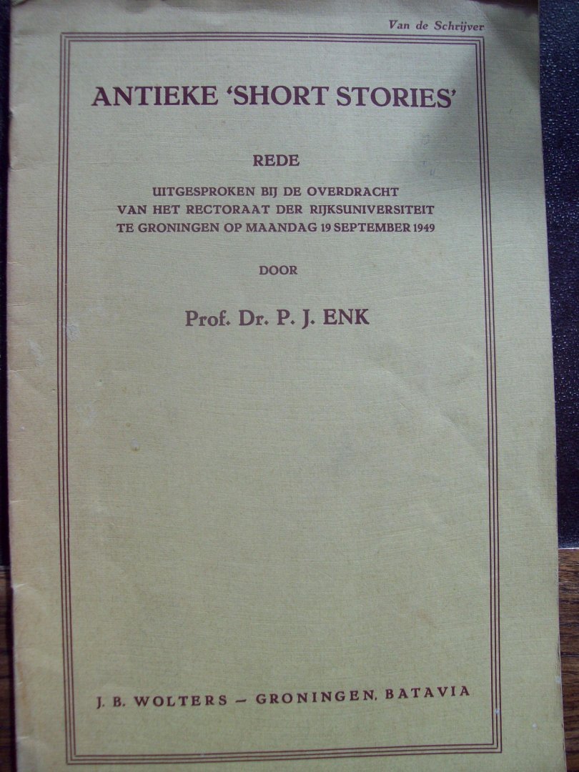 Prof. Dr. P.J. Enk - "Antieke Short Stories"  Rede uitgesproken R.U. Groningen 19 september 1949