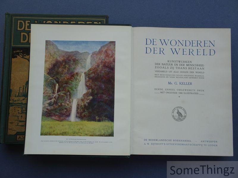 Keller, Mr. G. - De wonderen der wereld - kunstwerken der natuur en der menschheid zoals zij thans bestaan. [2 delen.]