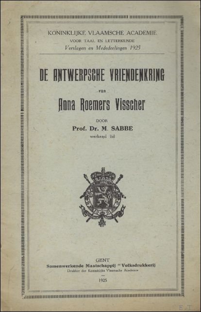 SABBE, M. - DE ANTWERPSCHE VRIENDENKRING VAN ANNA ROEMERS VISSCHER.