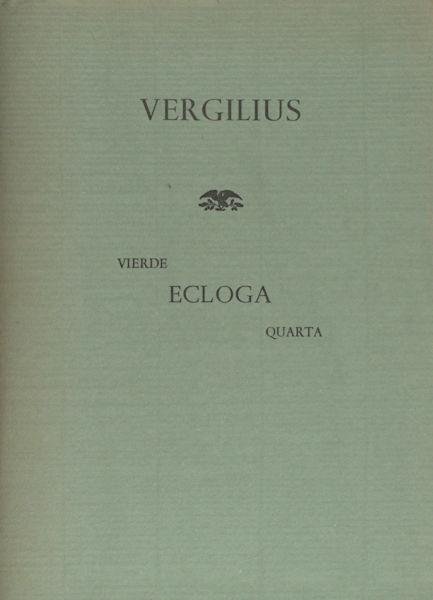 Vergilius, Publius Maro. - Ecloga quarta. Vierde ecloga.