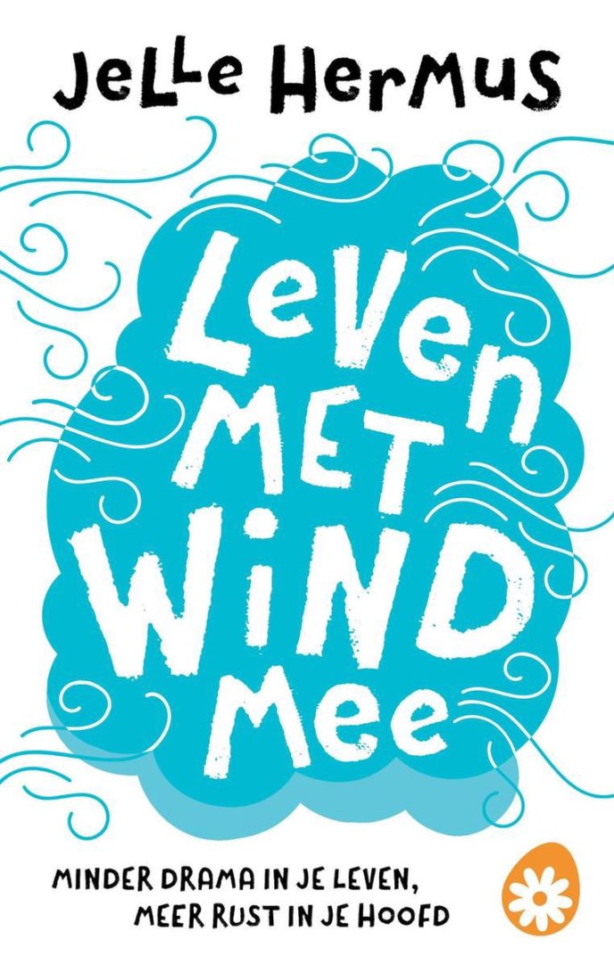 Leven met wind mee / Minder drama in je leven, meer rust in je hoofd