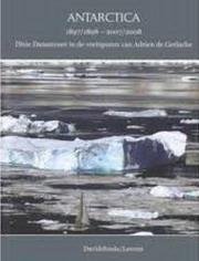 DANSERCOER, DIXIE & PIETERJAN KEMPYNCK - Antarctica 1897/1898 - 2007/2008. Dixie Dansercoer in de voetsporen van Adrien de Gerlache