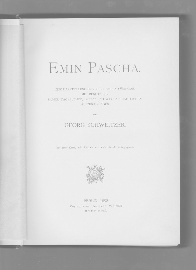 Schweitzer, Georg - Emin Pascha. Eine Darstellung seines Lebens und Wirkens mit Benutzung seiner Tagebücher, Briefe und wissenschaftlichen Aufzeichnungen