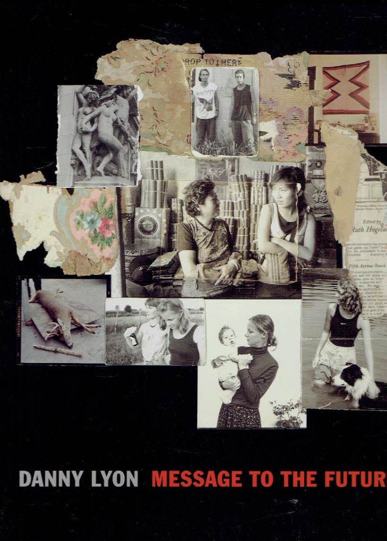 LYON, Danny - Danny Lyon - Message to the Future. - [New].