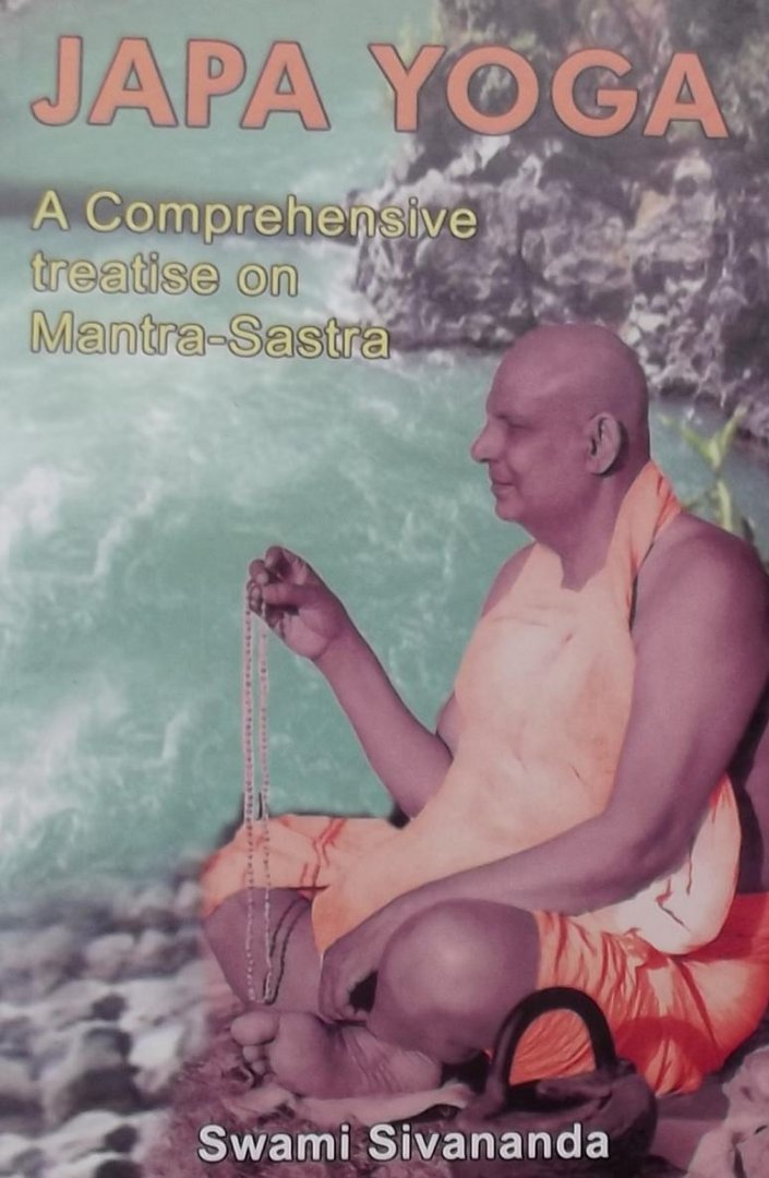 Swami Sivananda. - Japa Yoga. A comprehensive treatise on Mantra-Sastra