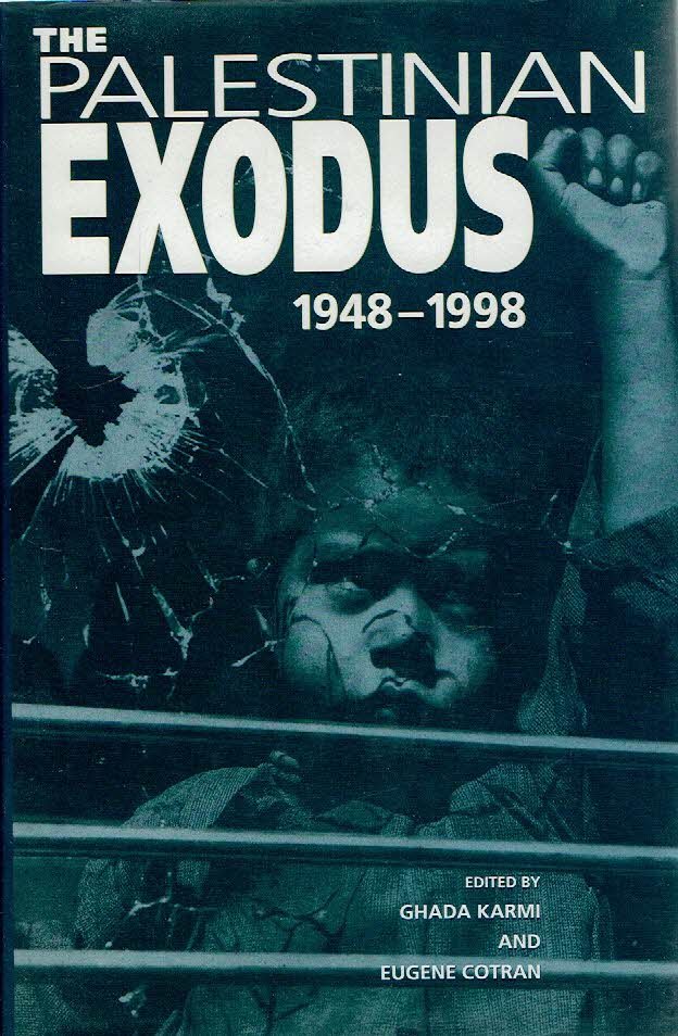 KARMI, Ghada & Eugene COTRAN [Ed.] - The Palestinian Exodus 1948-1998.