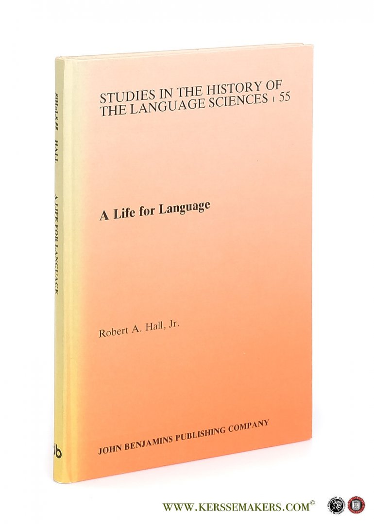 Hall, Robert A. - A Life for Language. A Biographical Memoir of Leonard Bloomfield.