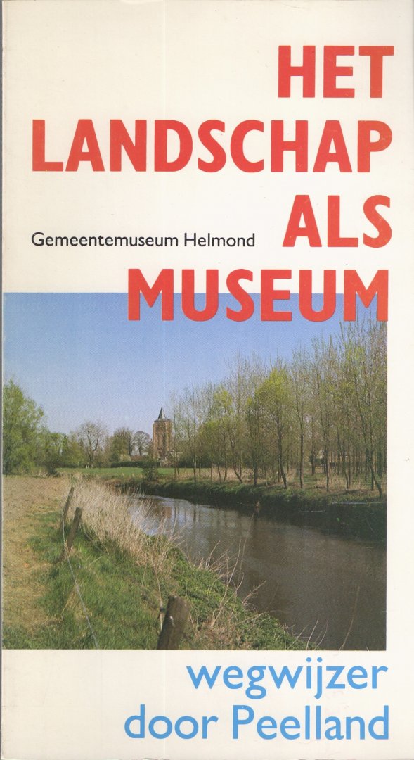 Laarhoven van, J. - Het landschap als museum: Wegwijzer door Peelland. Gemeentemuseum Helmond.