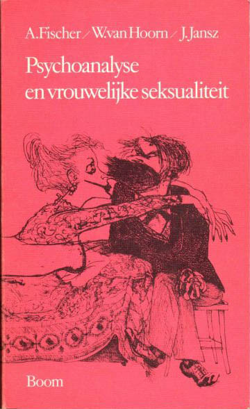 FISCHER, AGNETA, WILLEM VAN HOORN & JEROEN JANSZ - Psychoanalyse en vrouwelijke seksualiteit.
