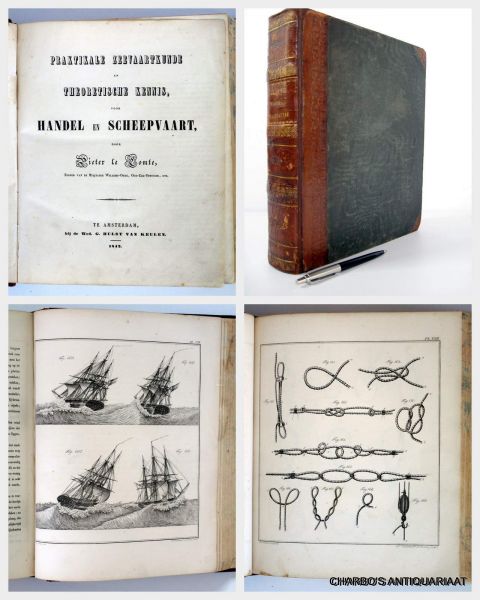 COMTE, PIETER LE, - Praktikale zeevaartkunde en theoretische kennis, voor handel en scheepvaart.
