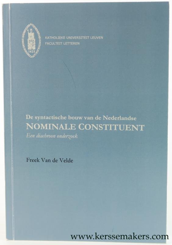 Velde, Freek Van de. - De syntactische bouw van de Nederlandse Nominale Constituent. Een diachroon onderzoek.