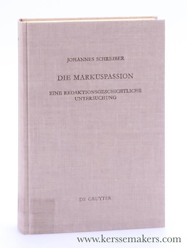 Schreiber, Johannes. - Die Markuspassion. Eine redaktionsgeschichtliche Untersuchung.