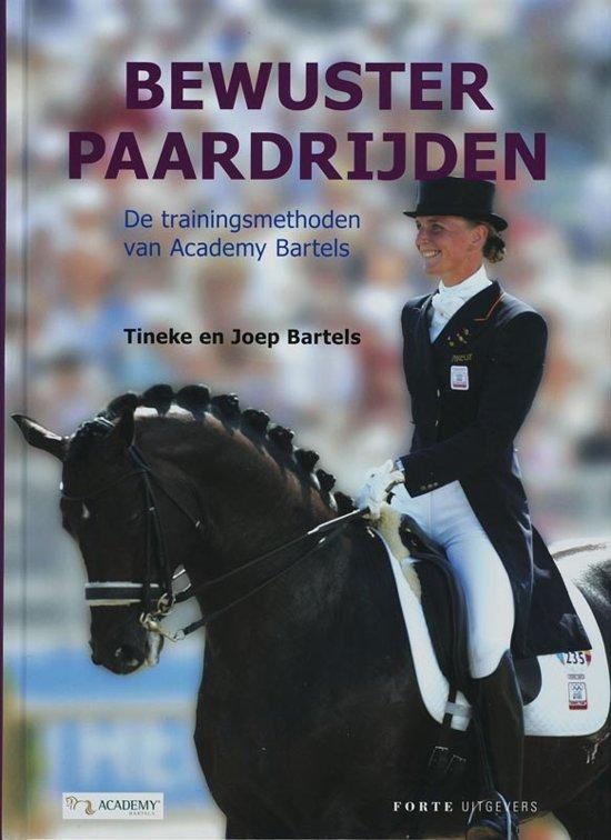 Bartels, Tineke en Joep Bartels - Bewuster paardrijden. De trainingsmethoden van Academy Bartels.