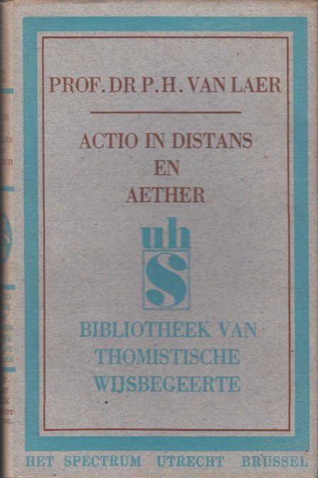 Laer, Prof. Dr P.H. van - Actio in distans en aether.