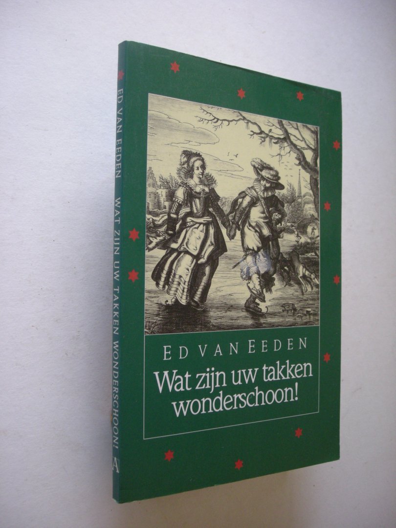 Eeden, Ed van - Wat zijn uw takken wonderschoon.
