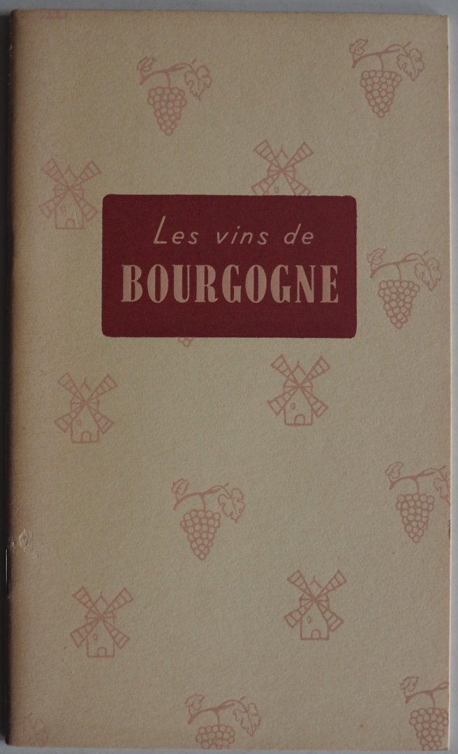 Div. auteurs - Les vins de Bourgogne Dit boekje werd U, ter voorlichting en behartiging aangeboden (oude spelling)