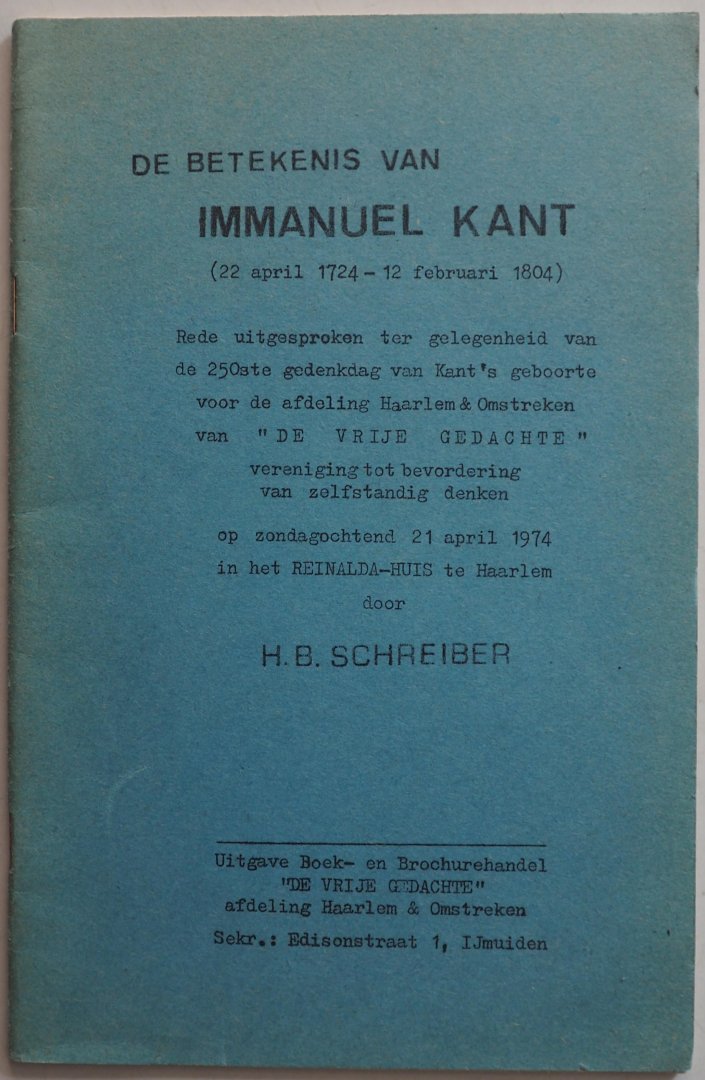 Schreiber, H.B. - De betekenis van Immanuel Kant. Rede uitgesproken 250ste gedenkdag van de geboorte van Immanuel Kant