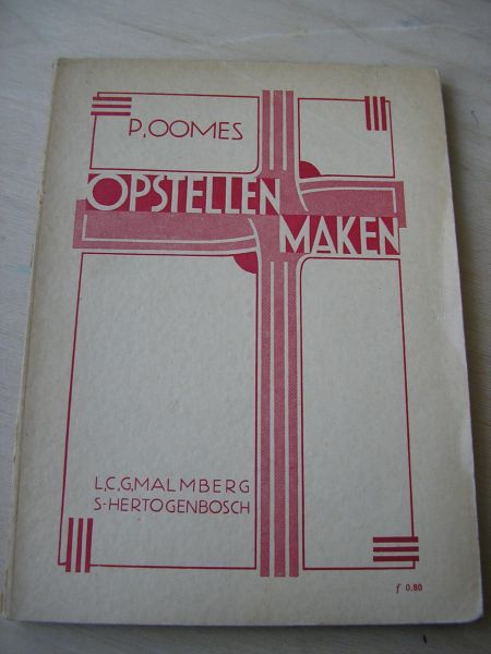 Oomes, P. - Opstellen maken (leer- en oefenboek o.a. examenklas Mulo)