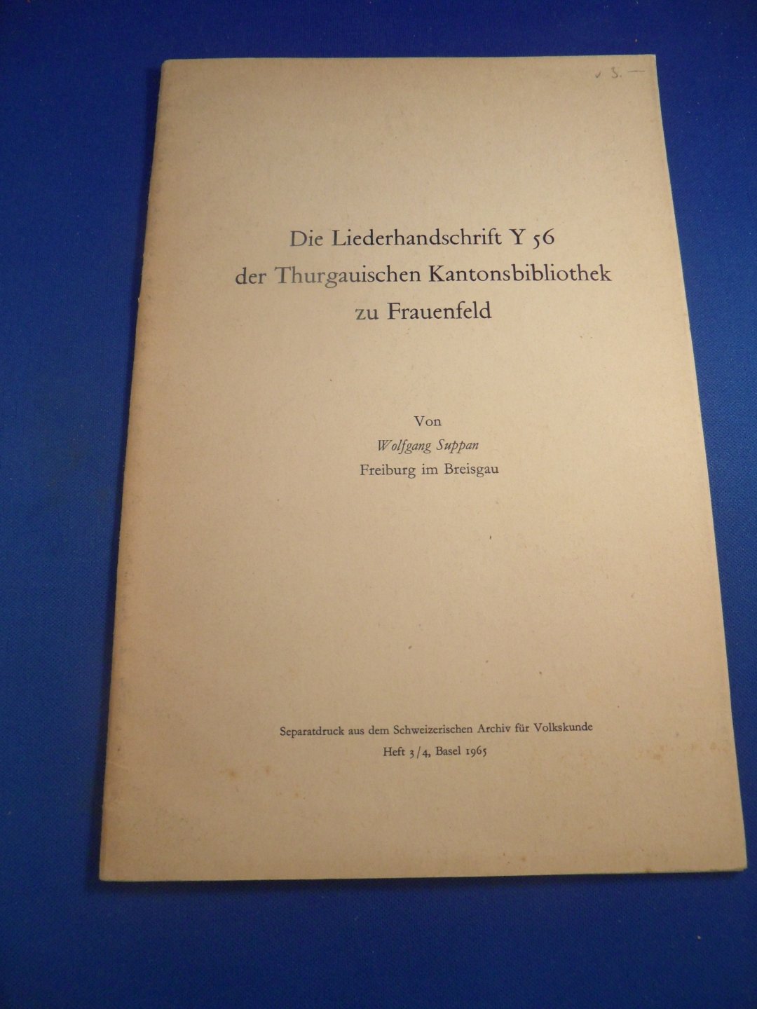 Suppan, Wolfgang - Suppan, Wolfgan Die Liederhandschrift Y 56 der Thurgauischen Kantonsbibliothek zu Frauenfeld